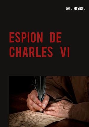 ESPION DE CHARLES VI | 9782322204717 | MEYNIEL, JOEL
