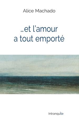 ET L'AMOUR A TOUT EMPORTÉ | 9782322145096 | MACHADO, ALICE