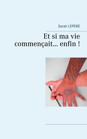 ET SI MA VIE COMMENÇAIT ENFIN... | 9782322085347 | LEPERE, SARAH