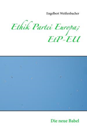 ETHIK PARTEI EUROPA; ETP-EU | 9783833436222 | WEISSENBACHER, ENGELBERT