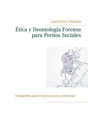 ÉTICA Y DEONTOLOGÍA FORENSE PARA PERITOS SOCIALES | 9788413262703 | CROUS I GONZALEZ, LAURA