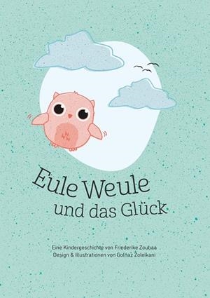 EULE WEULE UND DAS GLÜCK | 9783750416000 | ZOUBAA, FRIEDERIKE