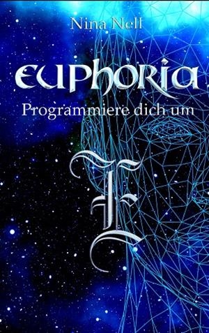 EUPHORIA - PROGRAMMIERE DICH UM | 9783750423909 | NELL, NINA