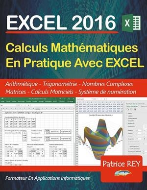 EXCEL 2016 - CALCULS MATHEMATIQUES EN PRATIQUE | 9782322103782 | REY, PATRICE