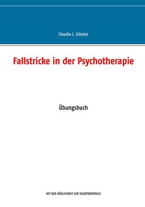 FALLSTRICKE IN DER PSYCHOTHERAPIE | 9783743165595 | SCHULZE, CLAUDIA J.