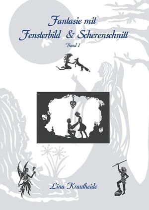 FANTASIE MIT FENSTERBILD UND SCHERENSCHNITT | 9783749464715 | KRAUTHEIDE, LINA