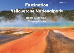 FASZINATION YELLOWSTONE NATIONALPARK | 9783748194231 | FORSTER, WOLFGANG