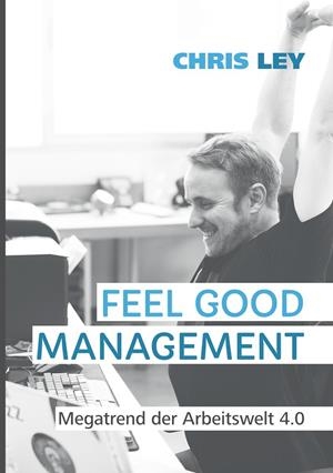 FEEL GOOD MANAGEMENT | 9783738653915 | LEY, CHRIS