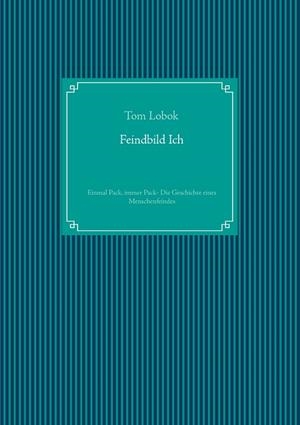 FEINDBILD ICH | 9783751904803 | LOBOK, TOM