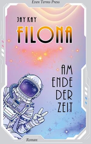 FILONA AM ENDE DER ZEIT | 9783750482036 | KAY, JAY