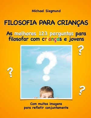 FILOSOFIA PARA CRIANÇAS | 9788413268620 | SIEGMUND, MICHAEL