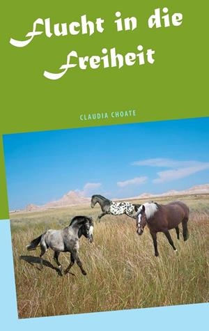 FLUCHT IN DIE FREIHEIT | 9783750415706 | CHOATE, CLAUDIA