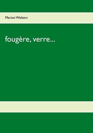FOUGÈRE, VERRE... | 9783750426030 | WOLTERS, MARION