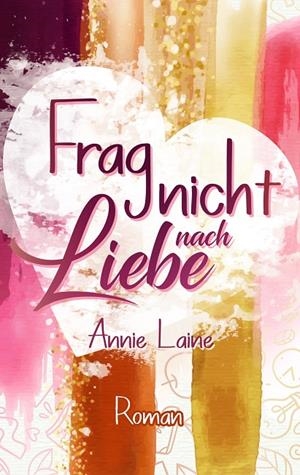 FRAG NICHT NACH LIEBE | 9783750403055 | LAINE, ANNIE
