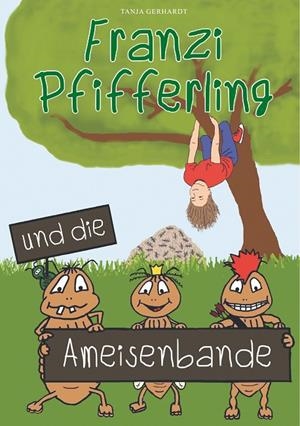 FRANZI PFIFFERLING UND DIE AMEISENBANDE | 9783750417304 | GERHARDT, TANJA