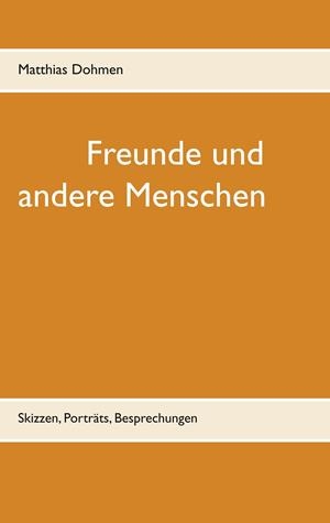 FREUNDE UND ANDERE MENSCHEN | 9783750411579 | DOHMEN, MATTHIAS