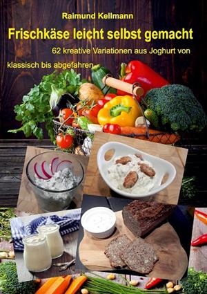 FRISCHKÄSE LEICHT SELBST GEMACHT | 9783750459984 | KELLMANN, RAIMUND
