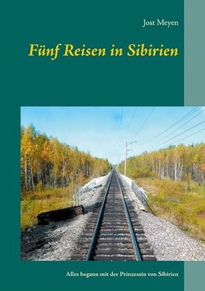FÜNF REISEN IN SIBIRIEN | 9783751923736 | MEYEN, JOST