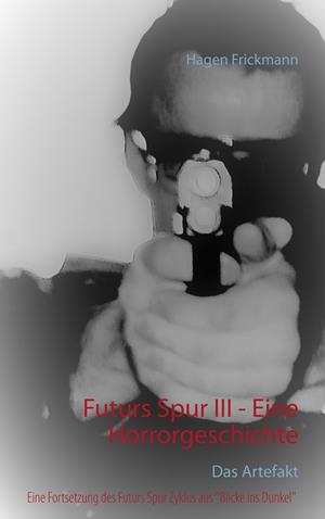 FUTURS SPUR III - EINE HORRORGESCHICHTE | 9783750441507 | FRICKMANN, HAGEN