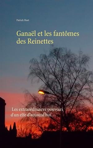 GANAËL ET LES FANTÔMES DES REINETTES | 9782322206476 | HUET, PATRICK