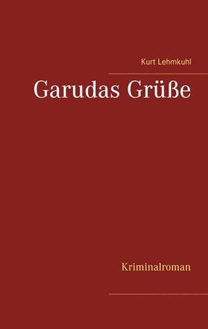 GARUDAS GRÜßE | 9783748191230 | LEHMKUHL, KURT