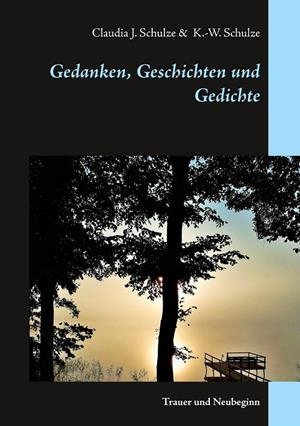 GEDANKEN, GESCHICHTEN UND GEDICHTE | 9783752879056 | SCHULZE, CLAUDIA J. / SCHULZE, KLAUS-WOLFGANG