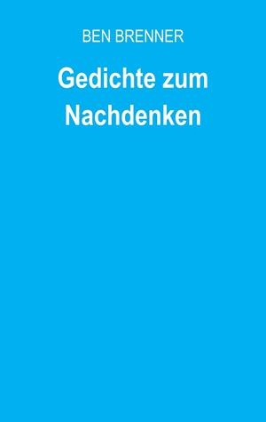GEDICHTE ZUM NACHDENKEN | 9783750413016 | BRENNER, BEN