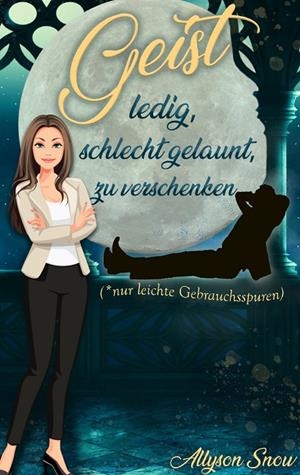 GEIST, LEDIG, SCHLECHT GELAUNT, ZU VERSCHENKEN | 9783741283772 | SNOW, ALLYSON