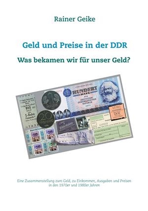 GELD UND PREISE IN DER DDR - WAS BEKAMEN WIR FÜR UNSER GELD? | 9783750452022 | GEIKE, RAINER