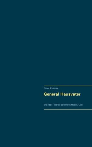 GENERAL HAUSVATER | 9783750429758 | SCHNEIDER, HEINER