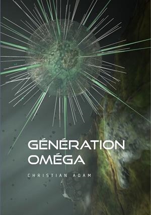 GÉNÉRATION OMEGA | 9782322202799 | ADAM, CHRISTIAN