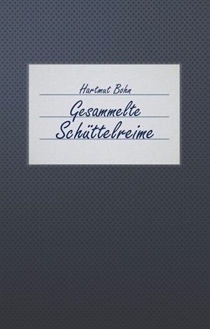 GESAMMELTE SCHÜTTELREIME | 9783749470211 | BOHN, HARTMUT