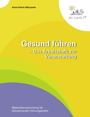 GESUND FÜHREN - DAS ARBEITSHEFT ZUR VERANSTALTUNG | 9783837077797 | MATYSSEK, ANNE KATRIN