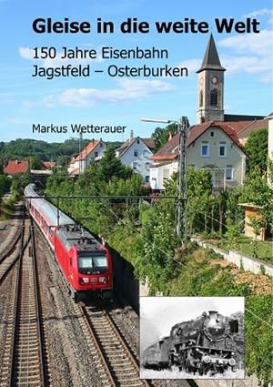 GLEISE IN DIE WEITE WELT | 9783749480333 | WETTERAUER, MARKUS