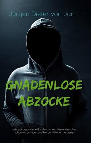 GNADENLOSE ABZOCKE | 9783749486526 | VON JAN, JURGEN DIETER