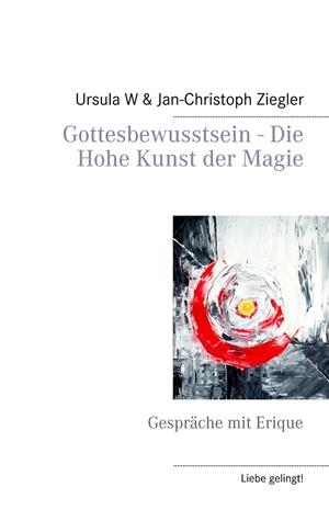 GOTTESBEWUSSTSEIN - DIE HOHE KUNST DER MAGIE | 9783748158332 | ZIEGLER, URSULA W. / ZIEGLER, JAN-CHRISTOPH