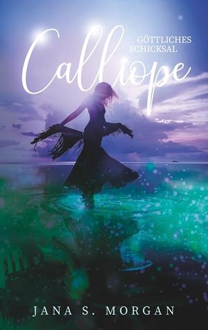 GÖTTLICHES SCHICKSAL: CALLIOPE | 9783750409279 | MORGAN, JANA S.