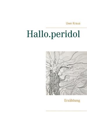 HALLO.PERIDOL | 9783750403680 | KRAUS, UWE