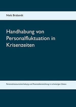 HANDHABUNG VON PERSONALFLUKTUATION IN KRISENZEITEN | 9783837071610 | BRABANDT, NIELS