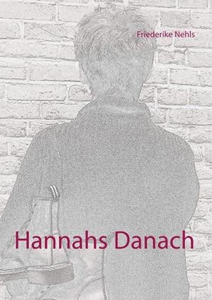 HANNAHS DANACH | 9783750441972 | NEHLS, FRIEDERIKE