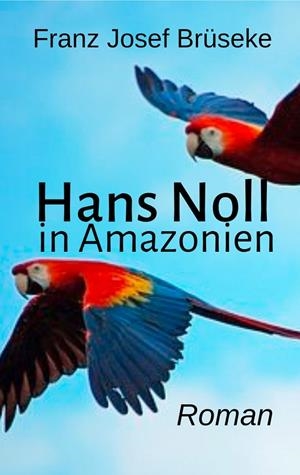 HANS NOLL IN AMAZONIEN | 9783746094625 | BRUSEKE, FRANZ JOSEF