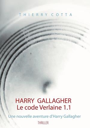 HARRY GALLAGHER, LE CODE VERLAINE 1.1 | 9782322156689 | COTTA, THIERRY