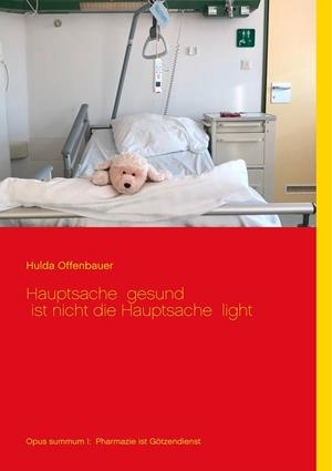 HAUPTSACHE GESUND IST NICHT DIE HAUPTSACHE LIGHT | 9783734792656 | OFFENBAUER, HULDA