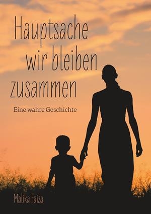 HAUPTSACHE WIR BLEIBEN ZUSAMMEN | 9783749498246 | FAIZA, MALIKA