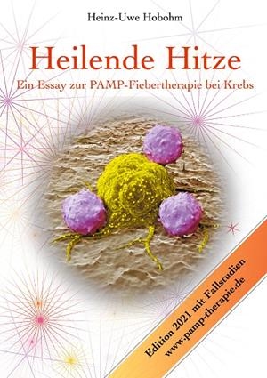 HEILENDE HITZE - EIN ESSAY ZUR PAMP-FIEBERTHERAPIE BEI KREBS | 9783734733543 | HOBOHM, HEINZ-UWE