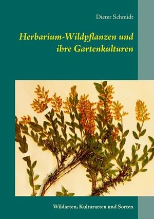 HERBARIUM-WILDPFLANZEN UND IHRE GARTENKULTUREN | 9783746030111 | SCHMIDT, DIETER
