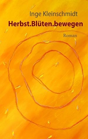 HERBST.BLÜTEN.BEWEGEN | 9783749479887 | KLEINSCHMIDT, INGE