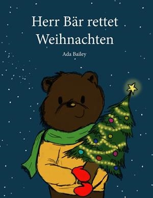 HERR BÄR RETTET WEIHNACHTEN | 9783750429482 | BAILEY, ADA