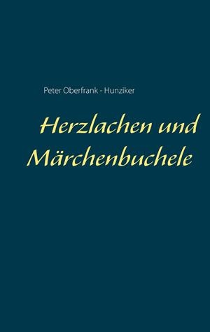 HERZLACHEN UND MÄRCHENBUCHELE | 9783750481688 | OBERFRANK - HUNZIKER, PETER