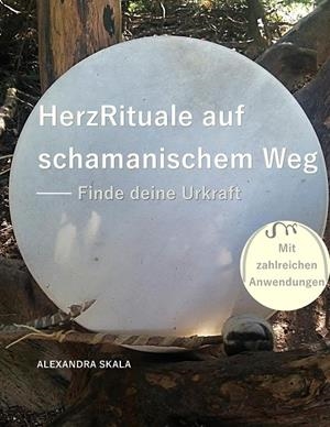 HERZRITUALE AUF SCHAMANISCHEM WEG | 9783749468805 | SKALA, ALEXANDRA